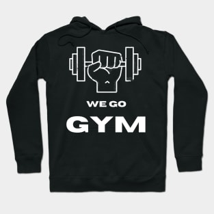 We go Gym Hoodie